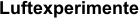 Luftexperimente