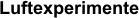 Luftexperimente